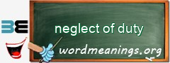 WordMeaning blackboard for neglect of duty